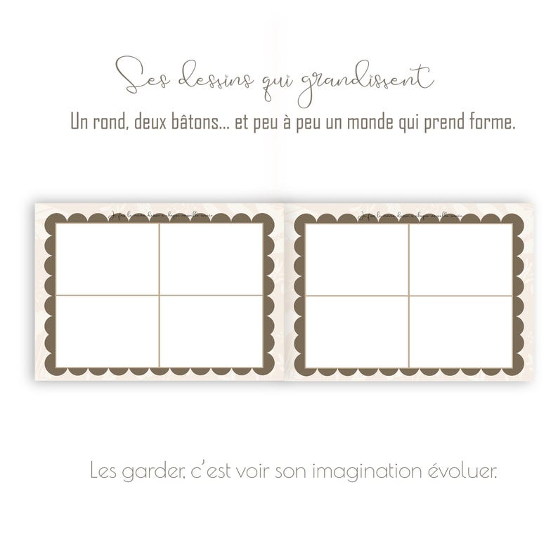 May include: An open notebook with two facing pages, each divided into four sections. The pages have a scalloped border. The text in the image reads "Ses dessins qui grandissent" and "Un rond, deux b&acirc;tons... et peu &agrave; peu un monde qui prend forme."