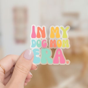 In My Dog Mom Era Sticker | Dog Mom Sticker | Retro Dog Mom | Gift for Her | Fur Baby | Stanley Sticker | Hydroflask Sticker | Clear Sticker