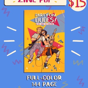Può includere: Un zine PDF a colori di 144 pagine intitolato "Party On, Dudes! A Bill and Ted Fanzine". La copertina presenta due personaggi dei cartoni animati, uno con un microfono e l'altro con una chitarra, su uno sfondo giallo, rosso e rosa.