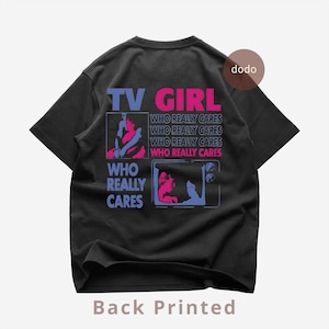 TV Girl Back T-Shirt - Pop Music Shirt - Who Really Cares Album - TV Girl Album Shirt - TV Girl Merch - Unisex Pop Clothing