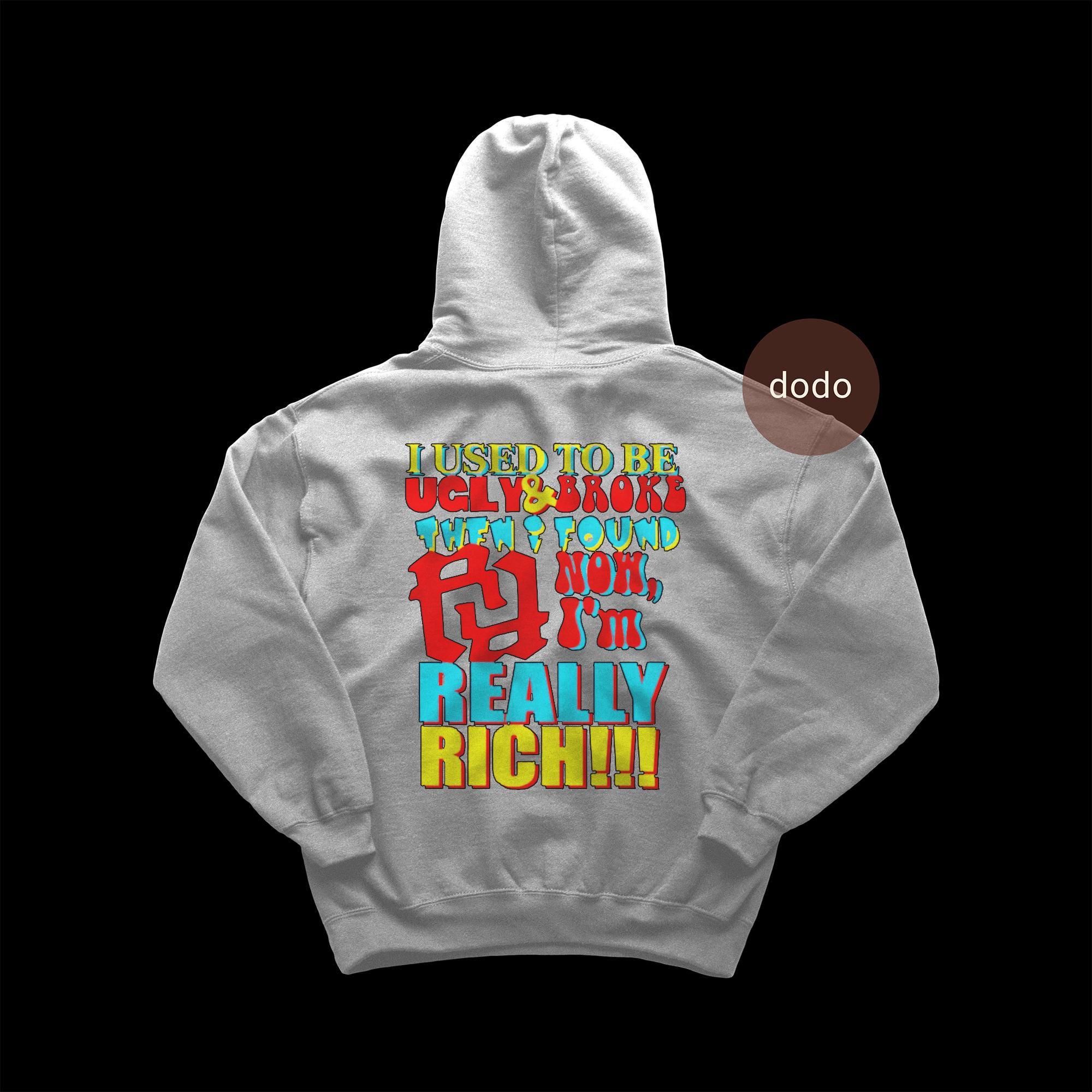 really rich kankanパーカー Kankan RR I Used To Be Ugly And Broke - Really Rich Hoodie