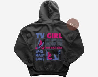 TV Girl Hoodie - Pop Music Hoodie - Who Really Cares Album - TV Girl Album Hoodie - TV Girl Merch - Unisex Pop Clothing