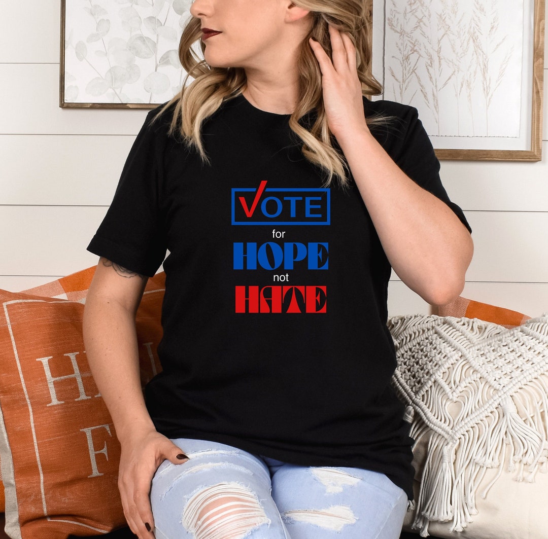 Vote Hope Not Hate Tshirt, Vote Tee Shirt, Unisex Political Tee