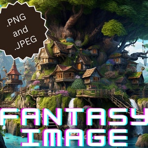 May include: A fantasy illustration of a treehouse village built into a large tree with cascading waterfalls. The treehouse village is made of wood and has a rustic, whimsical style. The image is titled "Fantasy Image" in a colorful, pixelated font.