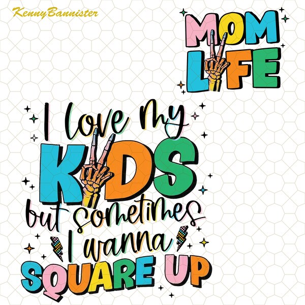 I Love My Kids But Sometimes I Wanna Square Up Mother's Day Png, Mom Life Png, Funny Motherhood Png, Snarky Humor Trending Gift For Mom