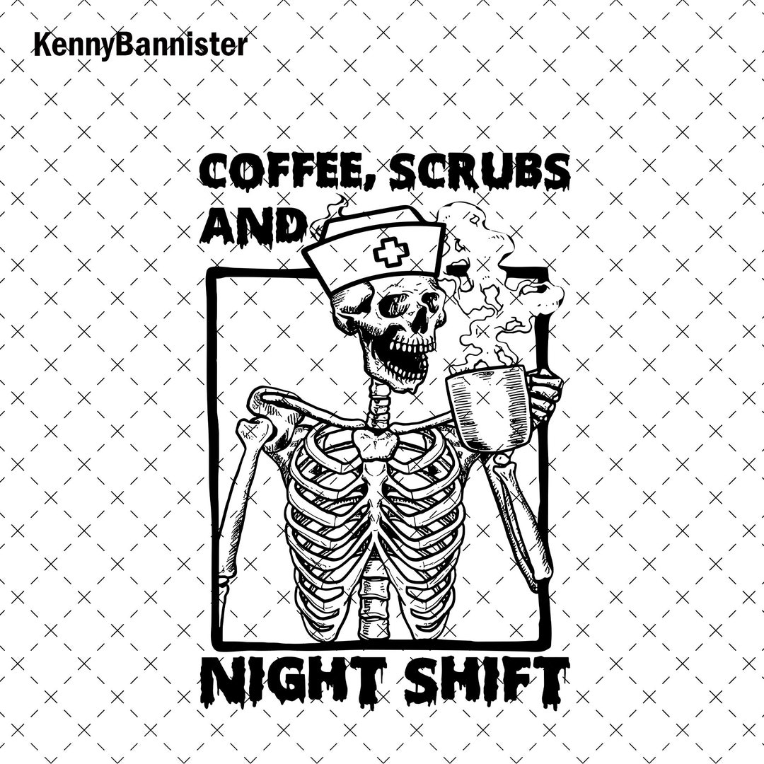 Coffee Scrubs and Night Shift Nurse Halloween Png Skeleton Etsy