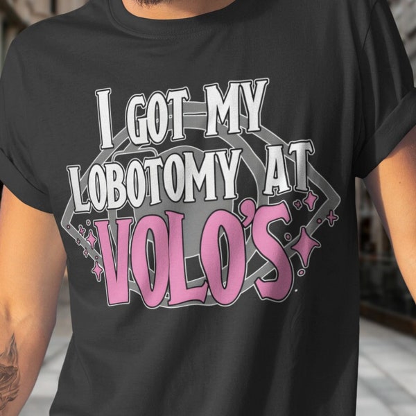 I Got My Lobotomy At Volos Meme Unisex Graphic Tee, Baldur's Gate 3 Shirt, Volo Shirt