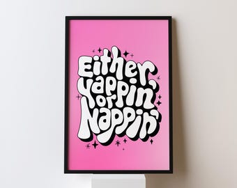 Yappin' or Nappin' Poster, Funny Pink Dorm Decor (Digital Download)