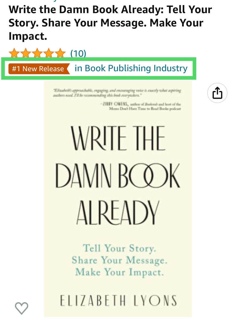 Op de afbeelding: Een boekomslag met een witte achtergrond en zwarte tekst die "Write the Damn Book Already: Tell Your Story. Share Your Message. Make Your Impact." luidt. De naam van de auteur, "Elizabeth Lyons", staat in het zwart onderaan de omslag gedrukt. Het boek is een #1 New Release in de uitgeversindustrie.