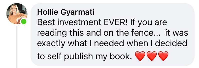 Op de afbeelding: Een getuigenis van Hollie Gyarmati, die zegt: "Beste investering OOIT! Als je dit leest en twijfelt... het was precies wat ik nodig had toen ik besloot om mijn boek zelf uit te geven."