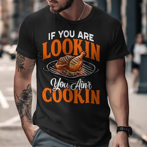 Funny BBQ T-Shirt, Lookin You Aint Cookin BBQ Shirt, Barbecue Grill Tee, Grilling T-Shirt Gift, Summer BBQ Party Shirt