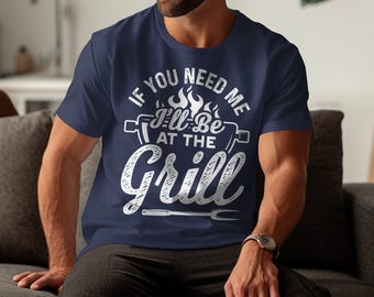 Si me necesitas, estaré en la parrilla. Camiseta de barbacoa, camiseta divertida para asar a la parrilla, regalo para amantes de la barbacoa, camiseta de maestro de la parrilla, camiseta para cocinar al aire libre
