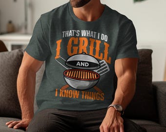 That's What I Do I Grill And I Know Things T-Shirt, BBQ Enthusiast Gift, Funny Grill Lover Tee, Summer BBQ Party Shirt, Barbecue T-Shirt