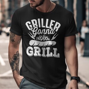 Griller Gonna Grill T Shirt BBQ Lover Gift Funny Barbecue Tshirt Grill Master Shirt Fathers Day BBQ Tee Gift for Dad