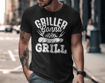 Griller Gonna Grill T Shirt BBQ Lover Gift Funny Barbecue Tshirt Grill Master Shirt Fathers Day BBQ Tee Gift for Dad