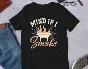 Mind If I Smoke Shirt, BBQ Shirt, BBQ Lover Gift, Barbecue Tshirt, Smoker Grill Tee, Dad BBQ Shirt, Meat Smoker Shirt