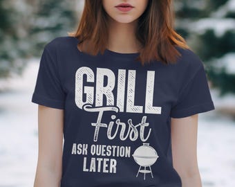 BBQ Funny T-Shirt, Grill First Ask Questions Later, BBQ Lover Gift, Funny Grill Shirt, Grilling Enthusiast Tee, BBQ Party Shirt