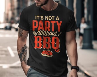 Maglietta divertente per barbecue, non è una festa senza maglietta per barbecue, maglietta per grigliate, regalo per amanti del barbecue, maglietta per cucinare, maglietta per barbecue estivo, maglietta da chef