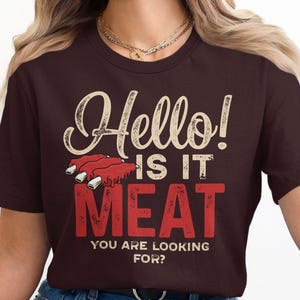Funny BBQ T-Shirt, Hello Is It Meat You Are Looking For Shirt, Grilling Shirt, Barbecue Humor Tee, BBQ Lover Gift, Meat Lover T-Shirt