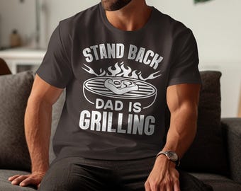 Stand Back Dad Is Grilling Funny BBQ Dad Shirt, Father's Day Grill Master Gift, BBQ Lover T-Shirt, Dad Joke Grill Shirt