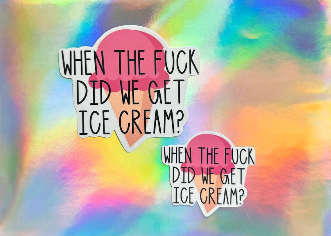 The Ringer When Did We Get Ice Cream When the Fuck Did We Get Ice Cream Sticker the Ringer Throw Back