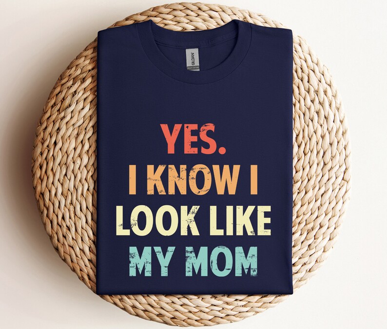yes-i-know-i-look-like-my-mom-gift-unisex-t-shirt-sweatshirt-etsy