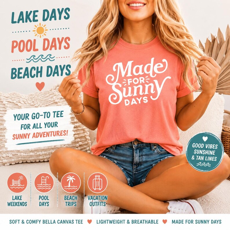 May include: A coral-colored t-shirt featuring the white text Made For Sunny Days. The shirt is displayed with surrounding text including Lake Days, Pool Days, Beach Days, and Good Vibes Sunshine & Tan Lines, along with various icons and labels.