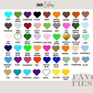 May include: A chart of 36 color swatches in the shape of hearts. Each heart is labeled with a color name, such as "Aqua", "Army Green", "Aubergine", "Black", "Brick", "Bright Orange", "Brown", "Burnt Orange", "Cafe", "Charcoal", "Cool Grey", "Dark Red", "Dusty Rose", "Evergreen", "Grey", "Hot Pink", "Hunter Green", "Ice Blue", "Ice Pink", "Ivory", "Kelly Green", "Lavender", "Light Pink", "Lime Green", "Metallic Gold", "Metallic Silver", "Mint", "Navy Blue", "Neon Blue", "Neon Green", "Neon Orange", "Neon Pink", "Olive Green", "Orange", "Peach", "Periwinkle", "Process Blue", "Plum", "Raspberry", "Red", "Reflex Blue", "Royal Blue", "Sage", "Sandstone", "Slate", "Tan", "Teal", "Turquoise", "Violet", "White", "Yellow", "Yellow Gold". The chart is labeled "INK Colors" at the top and "FAVOR FIESTA" at the bottom.