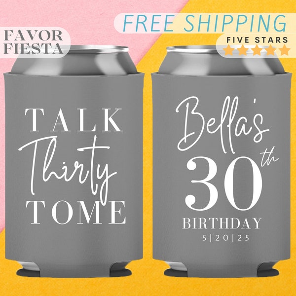 Custom 30th Birthday Can Cooler Personalized Drink Holder for Birthday Favors Stubby for Birthday Talk Thirty to me