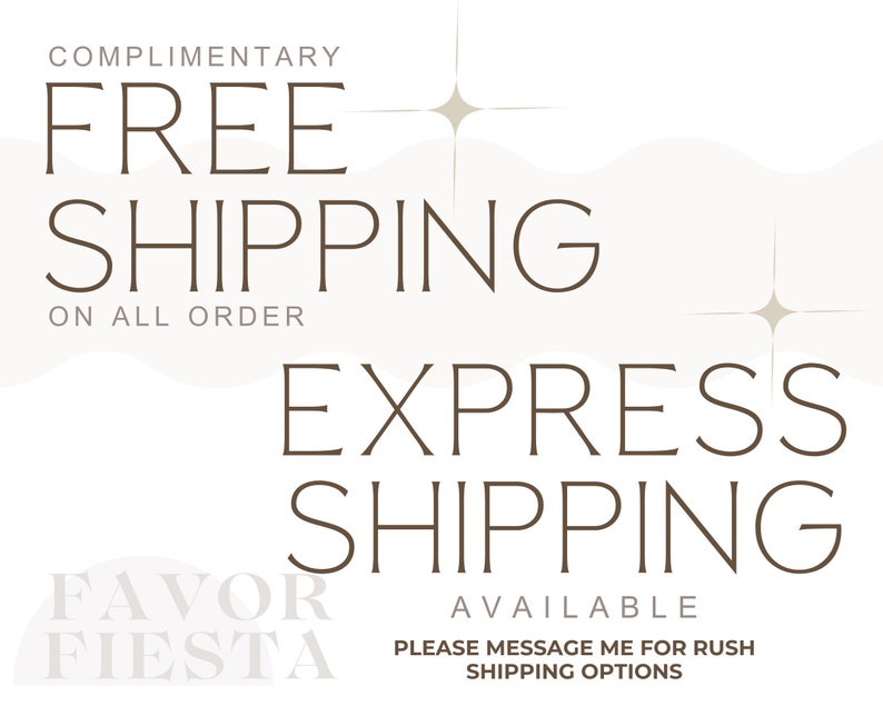 May include: Text graphic with the words "COMPLIMENTARY FREE SHIPPING ON ALL ORDER" and "EXPRESS SHIPPING AVAILABLE" with the words "FAVOR FIESTA" in a circle below.  The text is brown on a white background with a light brown wavy line and two gold stars.