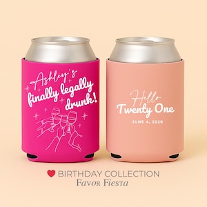 May include: Two can coolers, one hot pink and one peach. The hot pink cooler says "Ashley's finally legally drunk!" with a graphic of hands toasting wine glasses. The peach cooler says "Hello Twenty One, June 4, 2026."