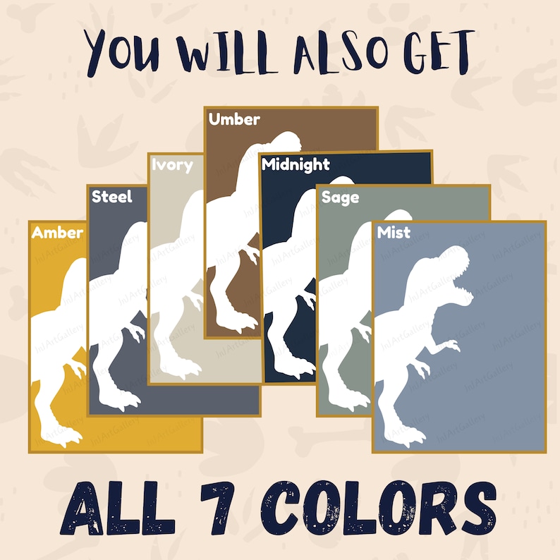 May include: Seven dinosaur silhouette prints in different colors: amber, steel, ivory, umber, midnight, sage, and mist. The text "You will also get all 7 colors" is at the top of the image.
