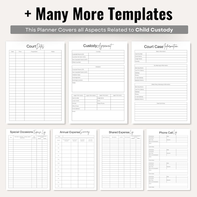 May include: A planner with multiple templates for child custody, including sections for court dates, custody agreements, and case information. The planner also includes logs for special occasions, annual expenses, shared expenses, and phone calls. Text on the image reads: "+ Many More Templates".