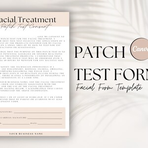 May include: A beige and white printable patch test consent form for facial treatments. The form includes a title, "Facial Treatment Patch Test Consent", and a section for client and parent/guardian signatures. The form also includes a section for the location and date of the test.