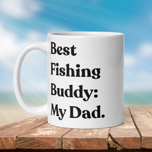 Fishing  Mug: “Best Fishing Buddy, My Dad.” | Angler Mug | Fishing Coffee Mug | Dad Gift