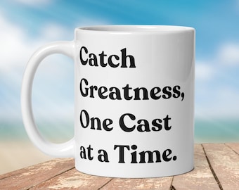 Fishing Mug: Catch Greatness Quote - Durable Ceramic, 11oz & 15oz