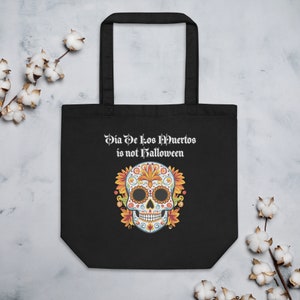 Dia De Los Muertos is not Halloween | Dia De los Muertos Tote Bag | Day of the Dead Tote Bag | Sugar Skull Tote Bag