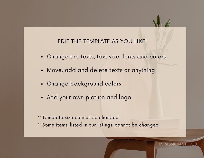 Puede incluir: Un fondo beige con texto negro que dice "EDIT THE TEMPLATE AS YOU LIKE!" seguido de cuatro vi&ntilde;etas: "Change the texts, text size, fonts and colors", "Move, add and delete texts or anything", "Change background colors", y "Add your own picture and logo". Debajo de las vi&ntilde;etas, hay una nota que dice "Template size cannot be changed" y "Some items, listed in our listings, cannot be changed".