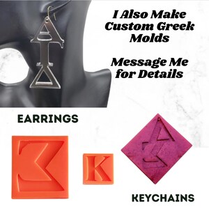 May include: A pair of silver Greek letter earrings, a red and orange Greek letter keyring, and a pink Greek letter keyring. The image also includes the text "I Also Make Custom Greek Molds Message Me for Details".