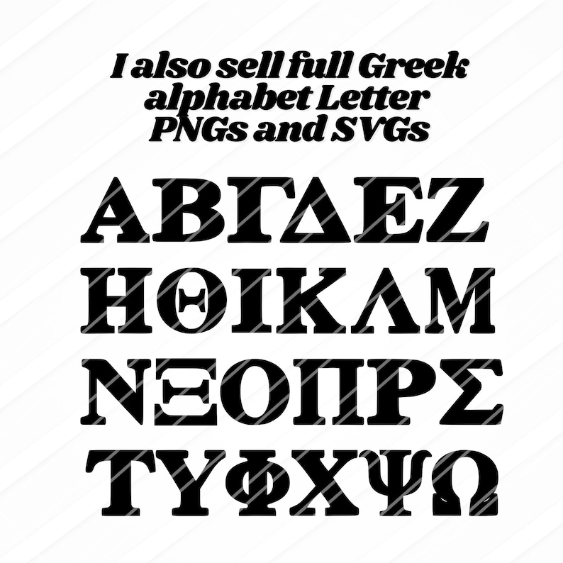 May include: Black and white image of the Greek alphabet in uppercase letters. The letters are in a bold, blocky font. The text "I also sell full Greek alphabet Letter PNGs and SVGs" is at the top of the image.