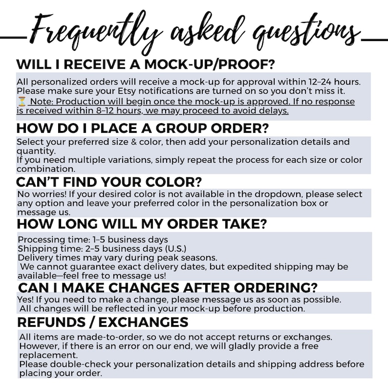 May include: An informational graphic titled Frequently asked questions with black text on a light blue background. It details policies regarding mock-ups, group orders, color selection, processing times, order changes, and refund or exchange policies.