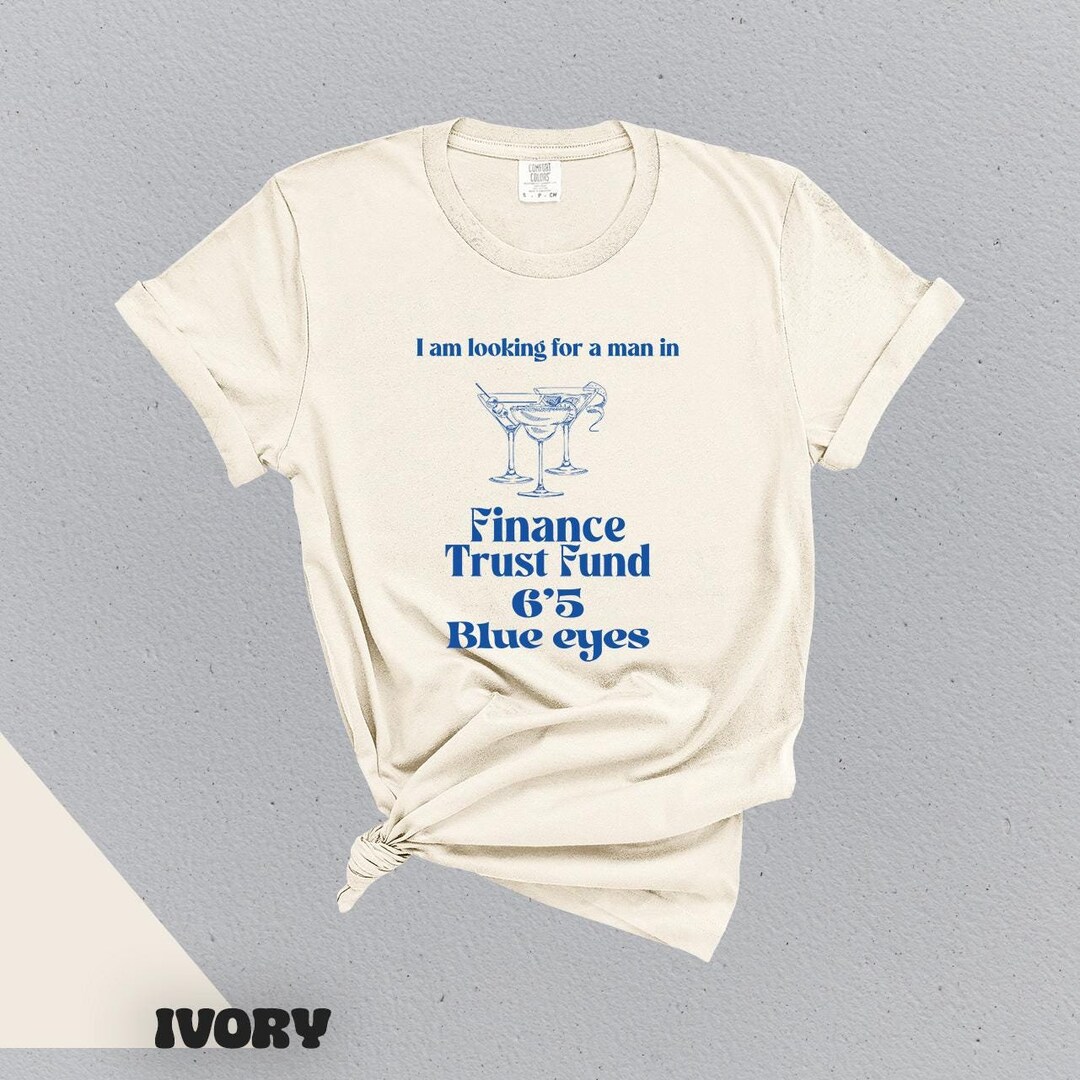 Comfort Colors I'm Looking for a Man in Finance Trust Fund Six Five