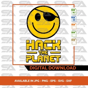 Puede incluir: Una cara sonriente amarilla con un parche en el ojo, el texto "HACK THE PLANET" en negro, y las palabras "DIGITAL DOWNLOAD" en negro debajo. La imagen también incluye iconos de formato de archivo para JPG, PNG, EPS, SVG y DXF.