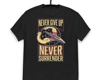 Never Give Up, Never Surrender Quote Unisex T-shirt