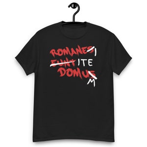 Romanes Eunt Domus - Romans Go Home T-shirt