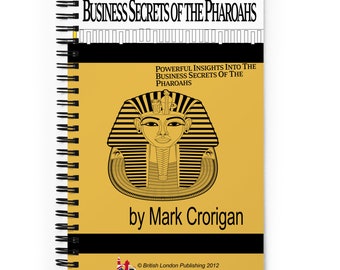 Business Secrets of the Pharoahs by Mark Crorigan Spiral Notebook Journal