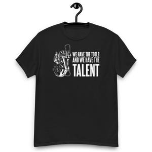 Ghostbusters Movie — We Have the Tools, And we have the Talent Quote T-shirt