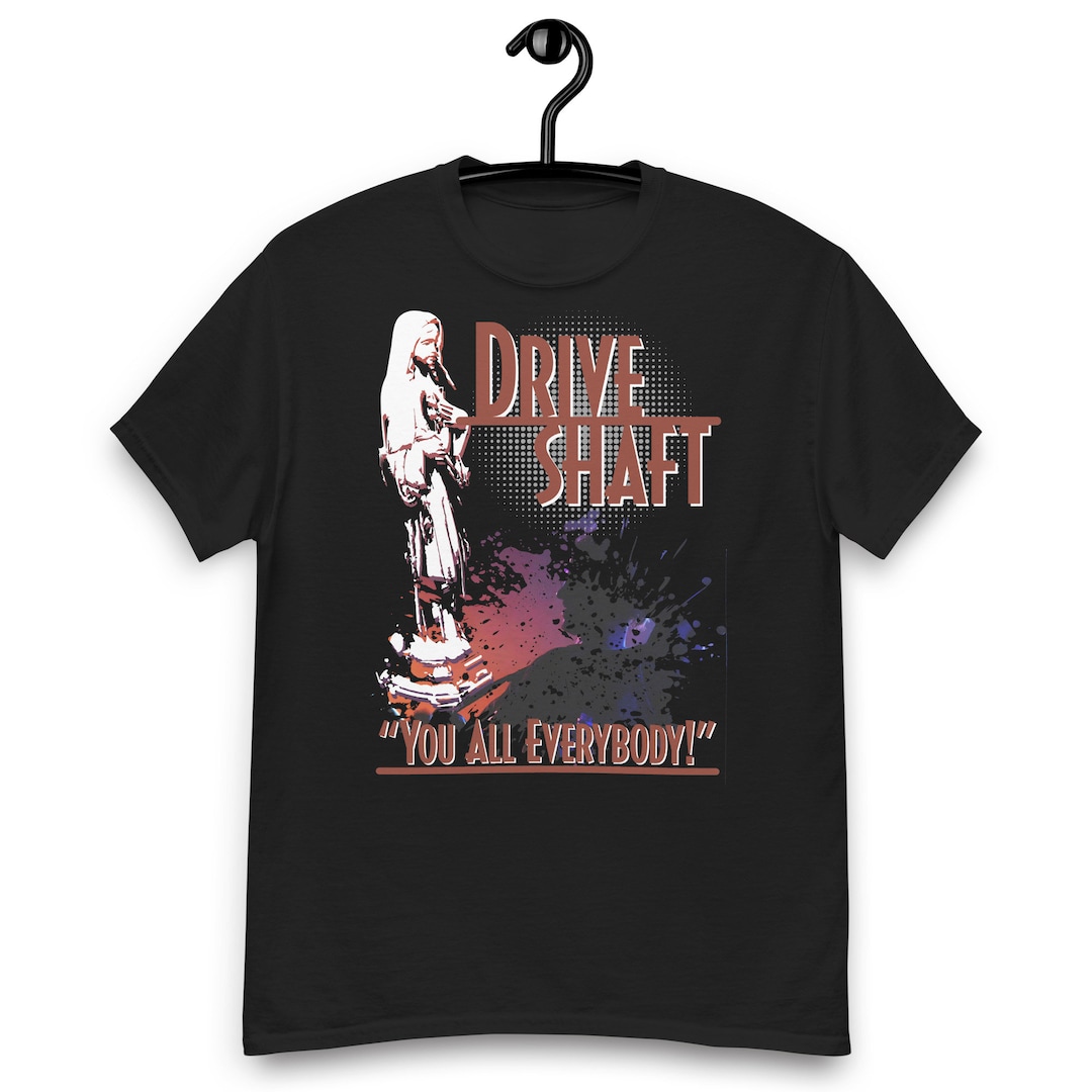 Drive Shaft Band You All Everybody Unisex Tshirt Etsy