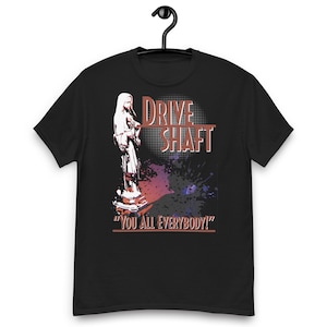 Drive Shaft Band - You all Everybody Unisex T-shirt