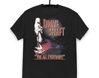 Drive Shaft Band - You all Everybody Unisex T-shirt